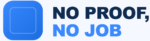 No Proof No Job